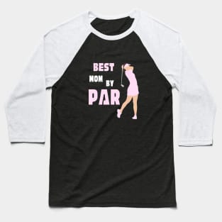 Best mom by par T-Shirt, Hoodie, Apparel, Mug, Sticker, Gift design Baseball T-Shirt